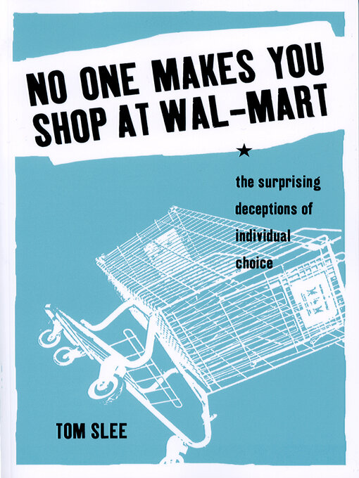 Title details for No One Makes You Shop at Wal-Mart by Tom Slee - Available